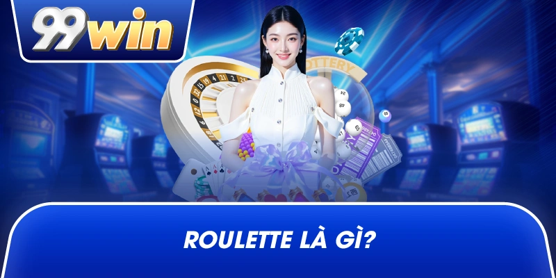 Roulette là gì?